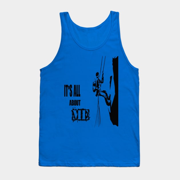 It's All about Me Climbing Tank Top by Egy Zero